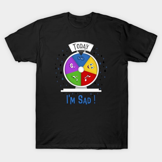 I am Sad ! T-Shirt by Art_et_Be